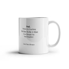 To My Dad Mug-For Teaching me-Your Daughter