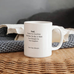 To My Dad Mug-For Teaching me-Your Daughter