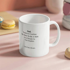 To My Dad Mug-For Teaching me-Your Daughter