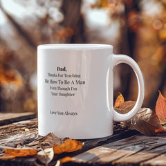 To My Dad Mug-For Teaching me-Your Daughter